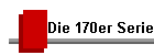 Die 170er Serie