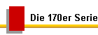 Die 170er Serie