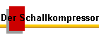 Der Schallkompressor