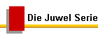 Die Juwel Serie