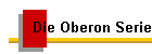 Die Oberon Serie