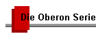 Die Oberon Serie