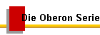 Die Oberon Serie