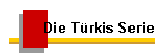 Die Trkis Serie