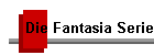 Die Fantasia Serie
