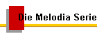 Die Melodia Serie