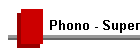 Phono - Super
