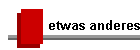 etwas anderes