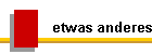 etwas anderes